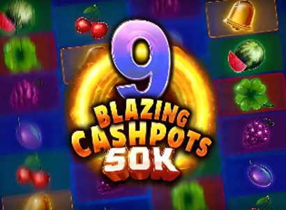 9 Blazing Cashpots 50K