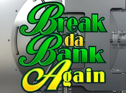 Break da Bank Again
